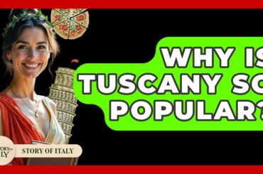 Why Is Tuscany So Popular? - Story Of Italy