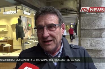 LA  MINACCIA DEI DAZI USA COMPATTA LE TRE “ANIME” DEL PROSECCO | 26/03/2025