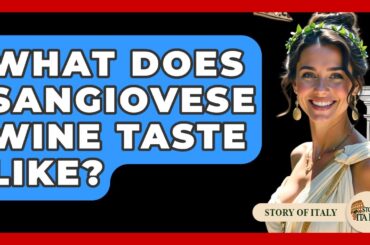 What Does Sangiovese Wine Taste Like? - Story Of Italy