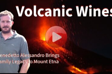 Volcanic Wines: Benedetto Alessandro on winemaking on Mount Etna, Sicily.