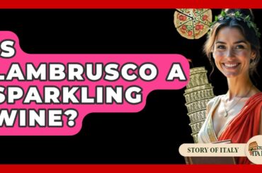 Is Lambrusco A Sparkling Wine? - Story Of Italy