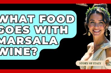 What Food Goes With Marsala Wine? - Story Of Italy