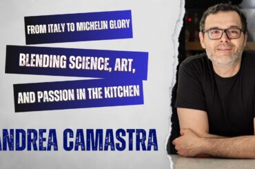 Part Two - From Italy to Michelin Glory - Andrea Camastra