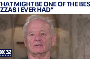 Bill Murray dishes on which Chicago restaurant made him one of the best pizzas he's ever had
