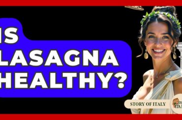 Is Lasagna Healthy? - Story Of Italy