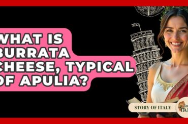 What Is Burrata Cheese, Typical Of Apulia? - Story Of Italy