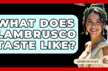 What Does Lambrusco Taste Like? - Story Of Italy