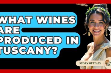 What Wines Are Produced In Tuscany? - Story Of Italy