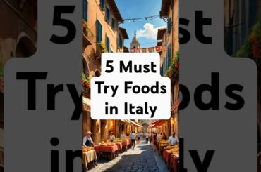 5 Must Try Foods in Italy