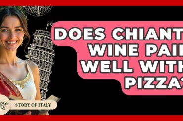 Does Chianti Wine Pair Well With Pizza? - Story Of Italy