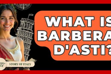 What Is Barbera D'Asti? - Story Of Italy