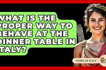 What Is The Proper Way To Behave At The Dinner Table In Italy? - Story Of Italy