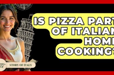 Is Pizza Part Of Italian Home Cooking? - Story Of Italy