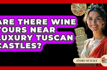Are There Wine Tours Near Luxury Tuscan Castles? - Story Of Italy