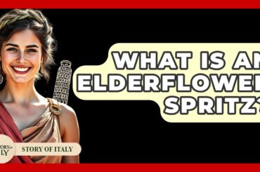 What Is An Elderflower Spritz? - Story Of Italy