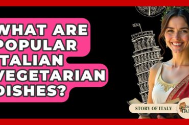 What Are Popular Italian Vegetarian Dishes? - Story Of Italy