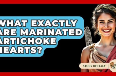 What Exactly Are Marinated Artichoke Hearts? - Story Of Italy