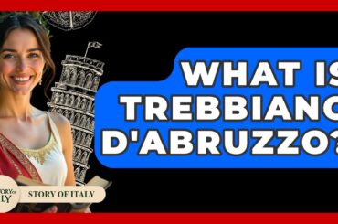 What Is Trebbiano D'Abruzzo? - Story Of Italy