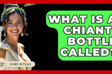 What Is A Chianti Bottle Called? - Story Of Italy