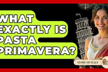 What Exactly Is Pasta Primavera? - Story Of Italy