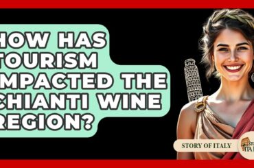 How Has Tourism Impacted The Chianti Wine Region? - Story Of Italy