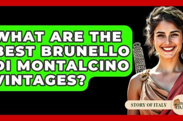 What Are The Best Brunello Di Montalcino Vintages? - Story Of Italy