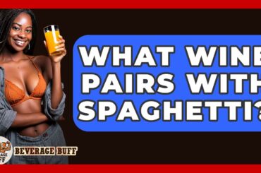 What Wine Pairs With Spaghetti? - Beverage Buff