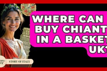 Where Can I Buy Chianti In A Basket UK? - Story Of Italy