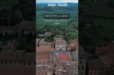 Montepulciano, magnifico borgo medievale famoso per il Rosso Nobile