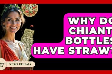 Why Do Chianti Bottles Have Straw? - Story Of Italy