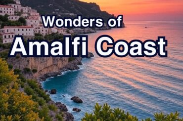 Wonders of Amalfi Coast | Places to Visit in Amalfi Coast | 4K Travel Video