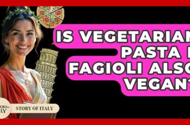 Is Vegetarian Pasta E Fagioli Also Vegan? - Story Of Italy