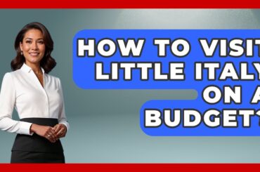 How To Visit Little Italy On A Budget? - United States Revealed