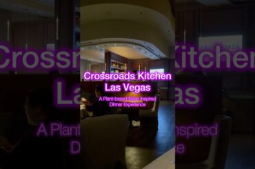 Vegan Dining Experience- Crossroads Kitchen Las Vegas