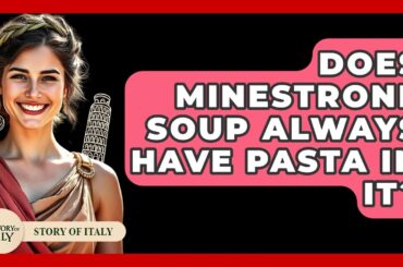 Does Minestrone Soup Always Have Pasta In It? - Story Of Italy