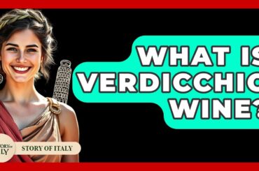 What Is Verdicchio Wine? - Story Of Italy
