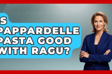 Is Pappardelle Pasta Good With Ragu? - Western Europe Explorer