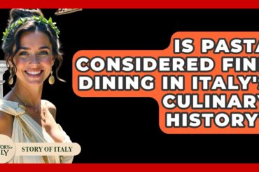 Is Pasta Considered Fine Dining In Italy's Culinary History? - Story Of Italy