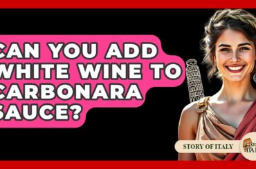 Can You Add White Wine To Carbonara Sauce? - Story Of Italy