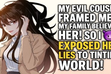 My Evil Cousin Framed Me & My Family Believed Her! So I EXPOSED Her Lies to the ENTIRE WORLD!
