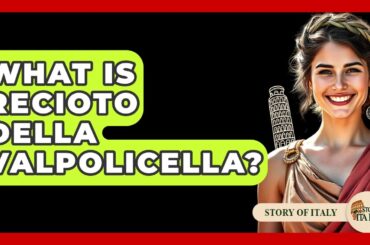 What Is Recioto Della Valpolicella? - Story Of Italy