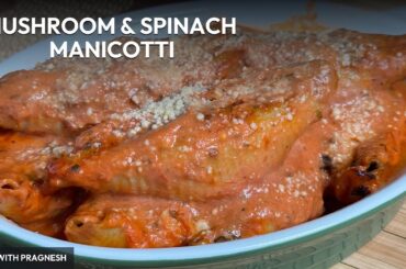 Creamy Mushroom & Spinach Manicotti Recipe | Easy Vegetarian Italian Pasta Bake