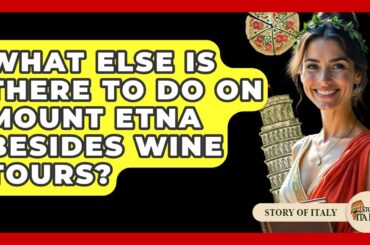 What Else Is There To Do On Mount Etna Besides Wine Tours? - Story Of Italy