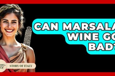 Can Marsala Wine Go Bad? - Story Of Italy