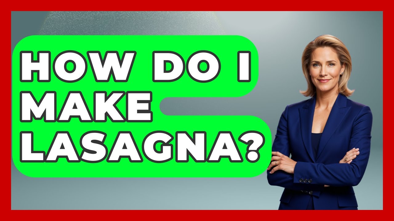 How Do I Make Lasagna? – Best Eats Worldwide How Do I Make Lasagna? - Best Eats Worldwide