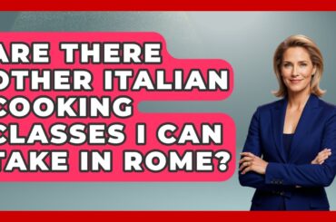Are There Other Italian Cooking Classes I Can Take In Rome? - Europe Travel Pros