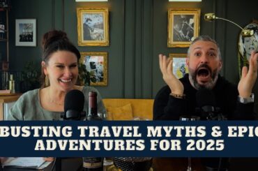 Busting Travel Myths, Sipping Napa Wines & Epic Adventures for 2025