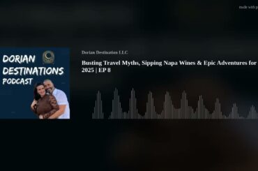 Busting Travel Myths, Sipping Napa Wines & Epic Adventures for 2025 | EP 8