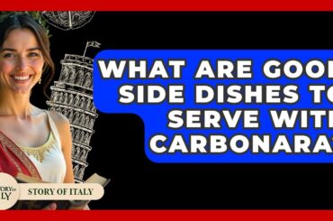 What Are Good Side Dishes To Serve With Carbonara? - Story Of Italy