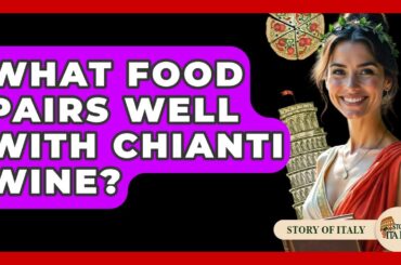 What Food Pairs Well With Chianti Wine? - Story Of Italy
